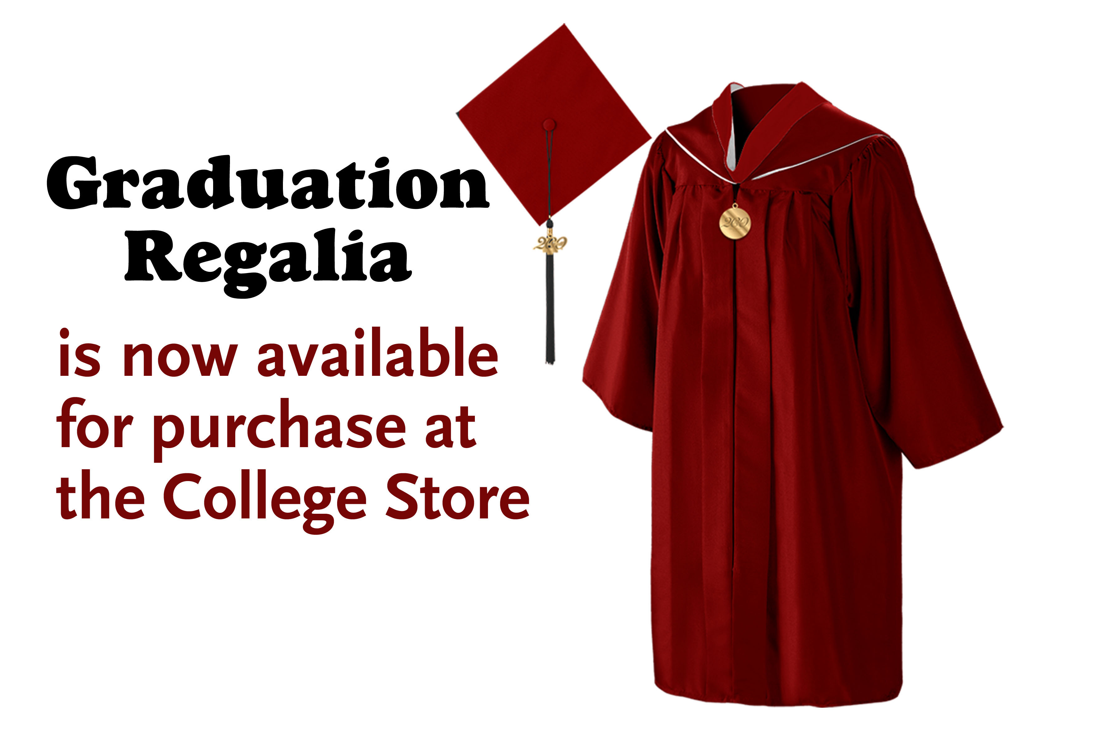 Didn't pre-order your cap and gown? Graduation regalia is now available for purchase at the College Store!