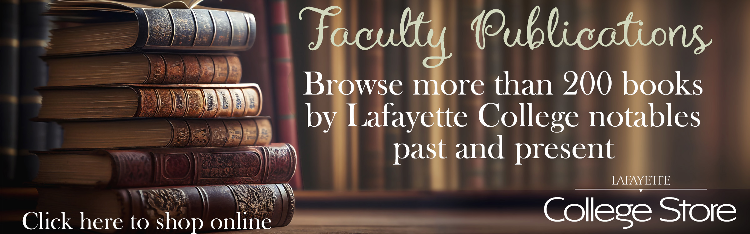 Browse more than 200  books by Lafayette College notables past and present.